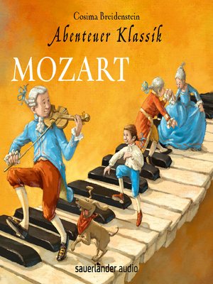 cover image of Mozart--Abenteuer Klassik (Autorinnenlesung mit Musik)